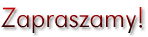 Zapraszamy!